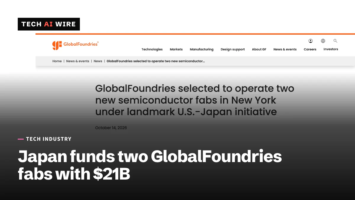 GlobalFoundries' news release, dated October 14, 2026, titled GlobalFoundries selected to operate two new semiconductor fabs in New York under landmark U.S.-Japan initiative.