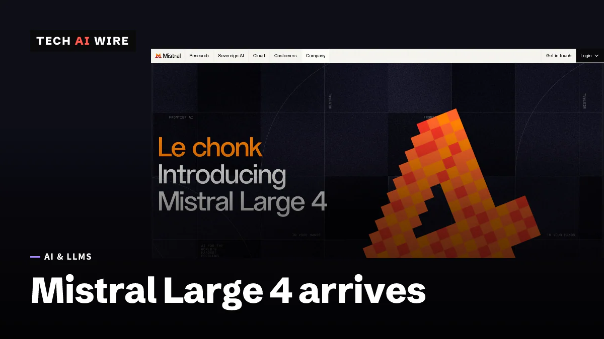 Screenshot of Mistral's announcement page headed Le chonk, Introducing Mistral Large 4, beside a large orange pixel-art number 4 on a dark grid.